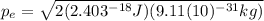 p_{e}=\sqrt{2(2.403^{-18}J)(9.11(10)^{-31}kg)}