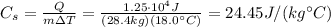 C_s=\frac{Q}{m \Delta T}=\frac{1.25\cdot 10^4 J}{(28.4 kg)(18.0^{\circ}C)}=24.45 J/(kg^{\circ}C)