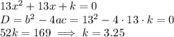 13x^2+13x+k=0\\D=b^2-4ac=13^2-4\cdot13\cdot k=0\\52k=169\implies k = 3.25