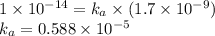 1\times 10^{-14}=k_a\times (1.7\times 10^{-9})\\k_a=0.588\times 10^{-5}