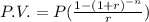 P.V.=P(\frac{1-(1+r)^{-n}}{r})