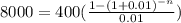 8000=400(\frac{1-(1+0.01)^{-n}}{0.01})