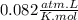 0.082\frac{atm.L}{K.mol}