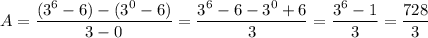 A = \dfrac{(3^6-6)-(3^0-6)}{3-0} = \dfrac{3^6-6-3^0+6}{3} = \dfrac{3^6-1}{3} = \dfrac{728}{3}
