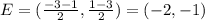 E=(\frac{-3-1}{2},\frac{1-3}{2})=(-2,-1)