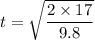 t=\sqrt{\dfrac{2\times 17}{9.8}}