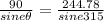 \frac{90}{sine \theta} =\frac{244.78}{sine 315}
