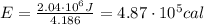 E=\frac{2.04\cdot 10^6 J}{4.186}=4.87\cdot 10^5 cal