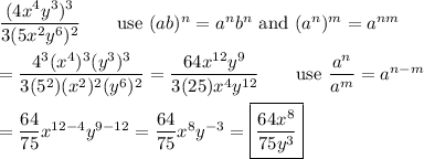\dfrac{(4x^4y^3)^3}{3(5x^2y^6)^2}\qquad\text{use}\ (ab)^n=a^nb^n\ \text{and}\ (a^n)^m=a^{nm}\\\\=\dfrac{4^3(x^4)^3(y^3)^3}{3(5^2)(x^2)^2(y^6)^2}=\dfrac{64x^{12}y^9}{3(25)x^4y^{12}}\qquad\text{use}\ \dfrac{a^n}{a^m}=a^{n-m}\\\\=\dfrac{64}{75}x^{12-4}y^{9-12}=\dfrac{64}{75}x^8y^{-3}=\boxed{\dfrac{64x^8}{75y^3}}