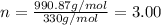 n=\frac{990.87 g/mol}{330 g/mol}=3.00