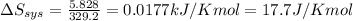 \Delta S_{sys}=\frac{5.828}{329.2}=0.0177kJ/Kmol=17.7J/Kmol