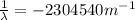 \frac{1}{\lambda} = -2304540 m^{-1}