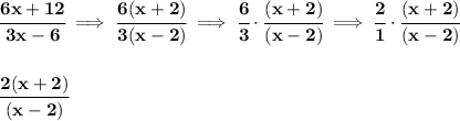 \bf \cfrac{6x+12}{3x-6}\implies \cfrac{6(x+2)}{3(x-2)}\implies \cfrac{6}{3}\cdot \cfrac{(x+2)}{(x-2)}\implies \cfrac{2}{1}\cdot \cfrac{(x+2)}{(x-2)}\\\\\\ \cfrac{2(x+2)}{(x-2)}