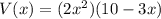 V(x)= (2x^2)(10-3x)
