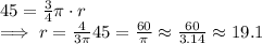45 = \frac{3}{4}\pi\cdot r\\\implies r = \frac{4}{3\pi}45=\frac{60}{\pi}\approx\frac{60}{3.14}\approx 19.1
