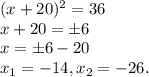 (x+20)^2 = 36\\x + 20 = \pm 6\\x = \pm 6 - 20\\x_1 = -14, x_2 = -26.
