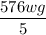 \dfrac{576wg}{5}