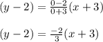 (y-2)=\frac{0-2}{0+3}(x+3)\\\\(y-2)=\frac{-2}{3}(x+3)