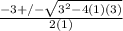 \frac{-3+/-\sqrt{3^{2}-4(1)(3)}} {2(1)}