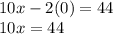 10x-2 (0) = 44\\10x = 44