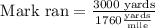 \text{ Mark ran}=\frac{3000\text{ yards}}{1760\frac{\text{yards}}{\text{mile}}}