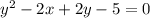 y^2 - 2x + 2y -5 = 0