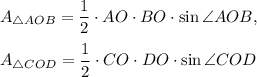 A_{\triangle AOB}=\dfrac{1}{2}\cdot AO\cdot BO\cdot \sin \angle AOB,\\ \\A_{\triangle COD}=\dfrac{1}{2}\cdot CO\cdot DO\cdot \sin \angle COD