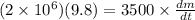 (2 \times 10^6)(9.8) = 3500 \times \frac{dm}{dt}