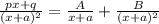 \frac{px+q}{(x+a)^2}=\frac{A}{x+a}+\frac{B}{(x+a)^2}