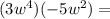 (3w^4)(-5w^2)=