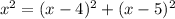 x^2 = (x-4)^2 + (x-5)^2