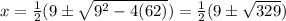 x = \frac 1 2(9 \pm \sqrt{9^2-4(62)}) = \frac 1 2(9 \pm \sqrt{329})
