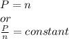 P=n\\or\\\frac{P}{n}=constant