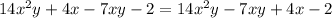 14x^2y+4x-7xy-2=14x^2y-7xy+4x-2