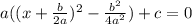 a((x+\frac{b}{2a})^2-\frac{b^2}{4a^2})+c=0