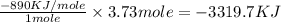\frac{-890KJ/mole}{1mole}\times 3.73mole=-3319.7KJ