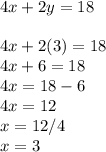 4x+2y=18\\\\4x+2(3)=18\\4x+6=18\\4x=18-6\\4x=12\\x=12/4\\x=3