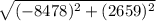 \sqrt{(-8478)^2+(2659)^2}