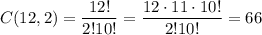 C(12, 2)=\displaystyle{  \frac{12!}{2!10!}= \frac{12\cdot11\cdot10!}{2!10!}=66