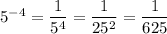 5^{-4} = \dfrac{1}{5^4} = \dfrac{1}{25^2} = \dfrac{1}{625}