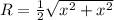 R = \frac{1}{2} \sqrt{x^2+x^2}