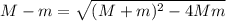 M - m = \sqrt{(M + m)^{2}-4 M m}