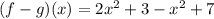 (f-g)(x)=2x^2+3-x^2+7