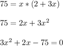 75=x*(2+3x)\\\\75=2x+3x^2\\\\3x^2+2x-75=0