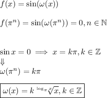 f(x)=\sin(\omega(x))\\\\f(\pi^n)=\sin(\omega(\pi^n))=0, n\in\mathbb{N}\\\\\\\sin x=0 \implies x=k\pi,k\in\mathbb{Z}\\\Downarrow\\\omega(\pi^n)=k\pi\\\\\boxed{\omega(x)=k\sqrt[\log_{\pi} x]{x},k\in\mathbb{Z}}