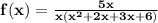 \mathbf{f(x) = \frac{5x}{x(x^2 + 2x +3x + 6)}}