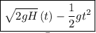 \b{\boxed{\sqrt{2gH}\left(t\right)-\dfrac{1}{2}g{t^2}}}