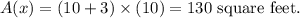 A(x)=(10+3)\times(10)=130\ \text{square feet.}