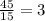 \frac{45}{15} = 3