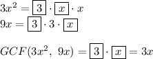 3x^2=\boxed{3}\cdot\boxed{x}\cdot x\\9x=\boxed{3}\cdot3\cdot\boxed{x}\\\\GCF(3x^2,\ 9x)=\boxed{3}\cdot\boxed{x}=3x